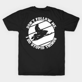 Jetski riding Don't follow me i do stupid things T-Shirt